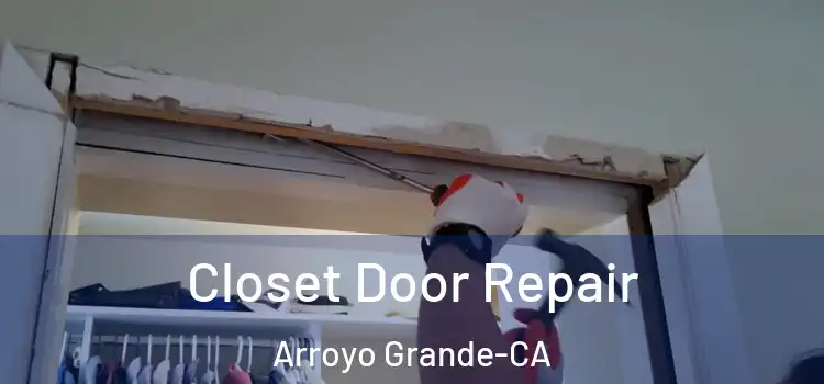  Closet Door Repair Arroyo Grande-CA