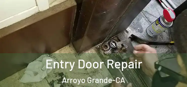 Entry Door Repair Arroyo Grande-CA