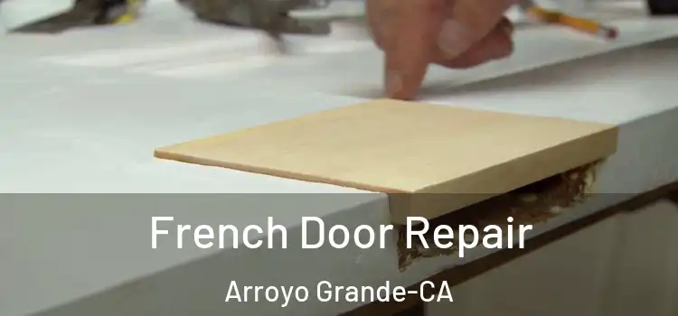  French Door Repair Arroyo Grande-CA