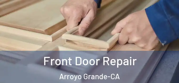  Front Door Repair Arroyo Grande-CA