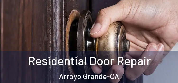  Residential Door Repair Arroyo Grande-CA