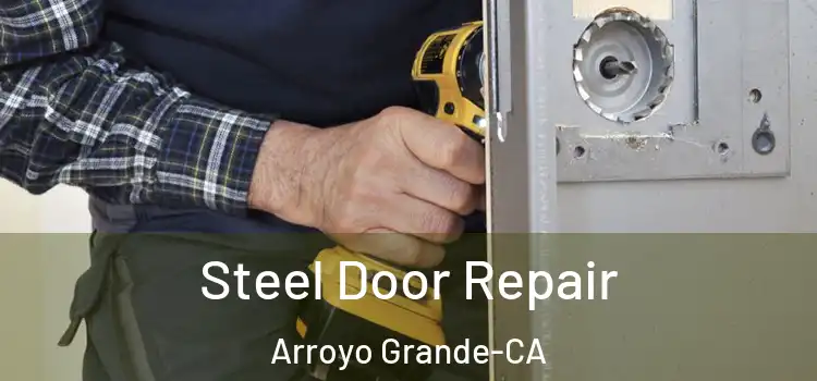 Steel Door Repair Arroyo Grande-CA
